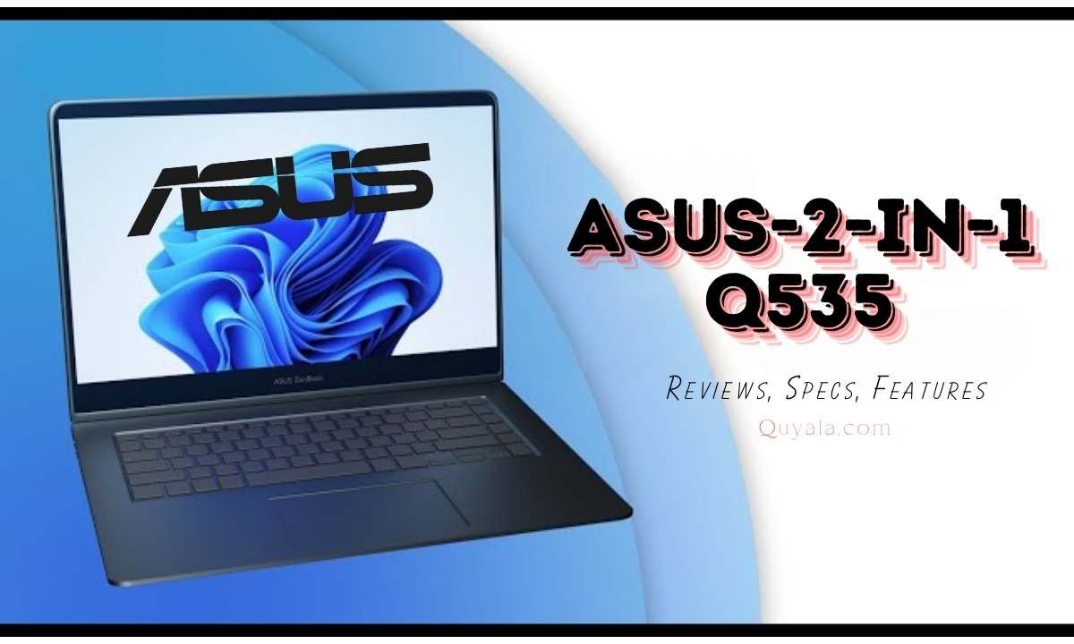 Asus-2-in-1 Q535: Performance Reviews, Specs, Features, and more!