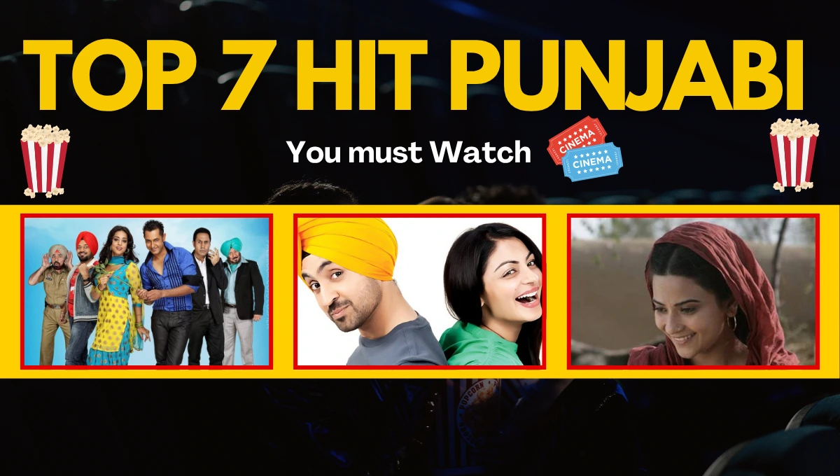 7 Hit Movies Punjabi Cinema Fans Must Watch in 2025