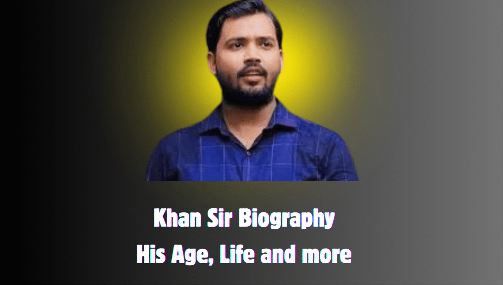 Khan Sir Biography